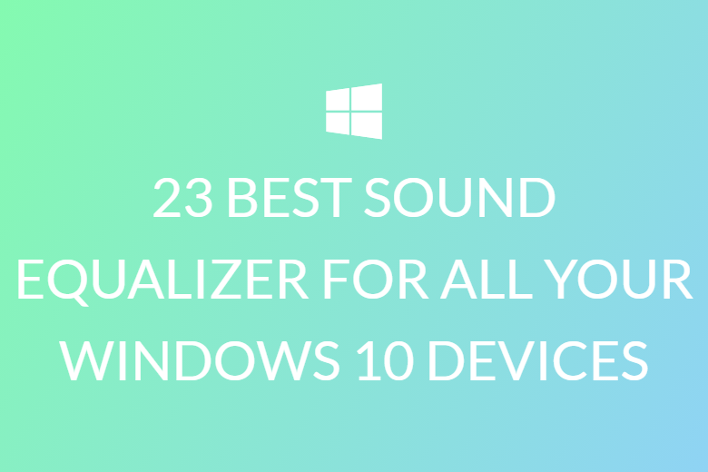 23 BEST SOUND EQUALIZER FOR ALL YOUR WINDOWS 10 DEVICES